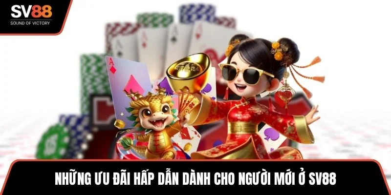 Những ưu đãi hấp dẫn dành cho người mới ở SV88